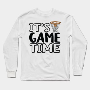 "It's Game Time", Basketball, Basket Long Sleeve T-Shirt